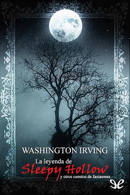 La leyenda de Sleepy Hollow y otros cuentos de fantasmas, Washington Irving