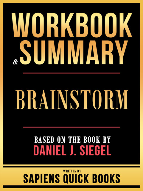 Workbook & Summary – Brainstorm – Based On The Book By Daniel J. Siegel, Sapiens Quick Books