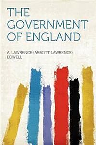 The Government of England (Vol. I), A.Lawrence Lowell