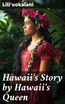 Hawaii's Story by Hawaii's Queen, Liliʻuokalani