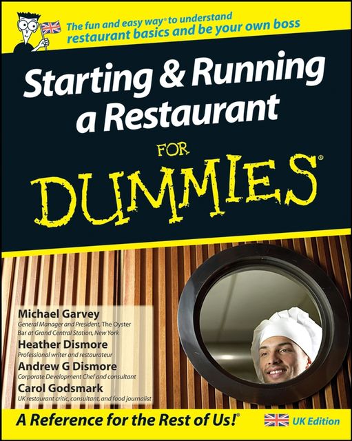 Starting and Running a Restaurant For Dummies, Heather Dismore, Andrew G.Dismore, Michael Garvey, Carol Godsmark