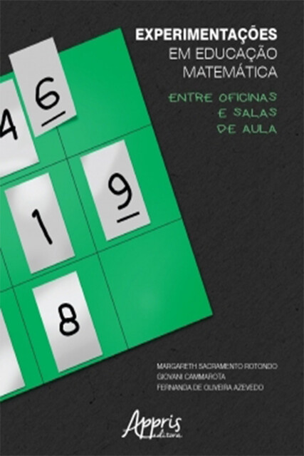 Experimentações em Educação Matemática: Entre Oficinas e Salas de Aula, Fernanda de Oliveira Azevedo, Giovani Cammarota, Margareth Sacramento Rotondo