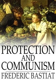 Protection and Communism, Frédéric Bastiat