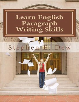 Learn English Paragraph Writing Skills, Stephen E.Dew