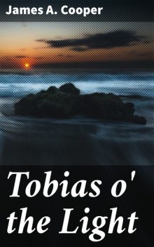 Tobias o' the Light, James Cooper