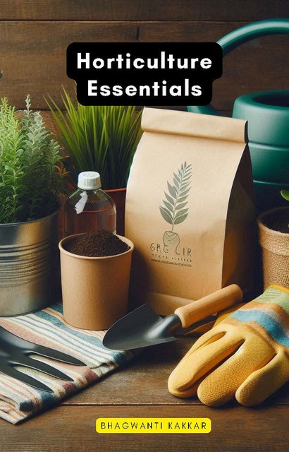 Horticulture Essentials, Bhagwanti Kakkar