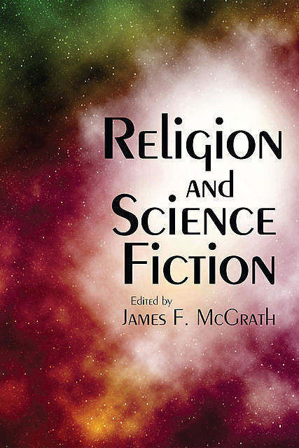 Religion and Science Fiction, James F.McGrath, Multiple Contributors