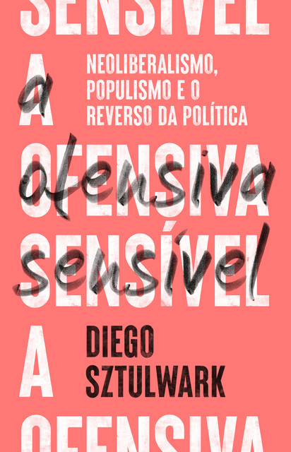 A ofensiva sensível, Diego Sztulwark