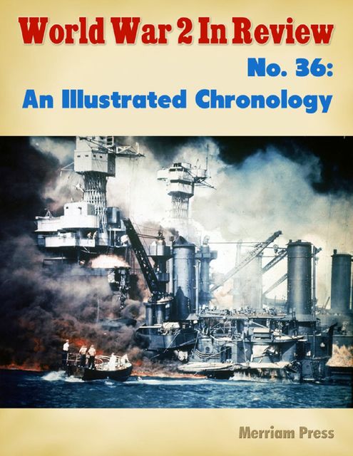 World War 2 In Review: An Illustrated Chronology, Merriam Press