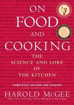 On food and cooking: the science and lore of the kitchen, Harold McGee