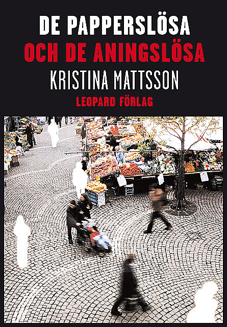 De papperslösa och de aningslösa, Kristina Mattsson