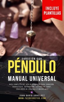 Sanación Con Péndulo Manual Universal, Juan David Arbelaez