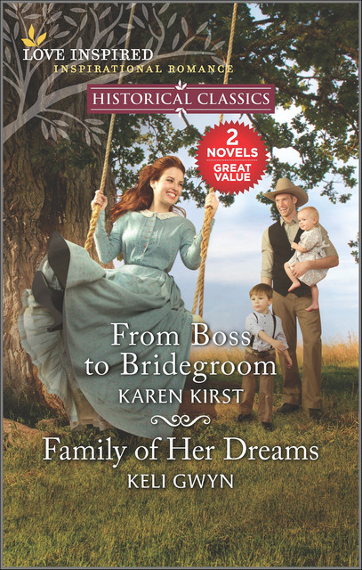 From Boss to Bridegroom and Family of Her Dreams, Keli Gwyn, Karen Kirst