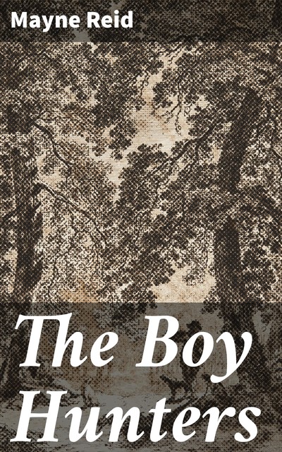 The Boy Hunters, Mayne Reid