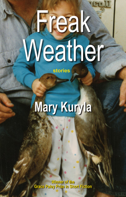 Freak Weather, Mary Kuryla