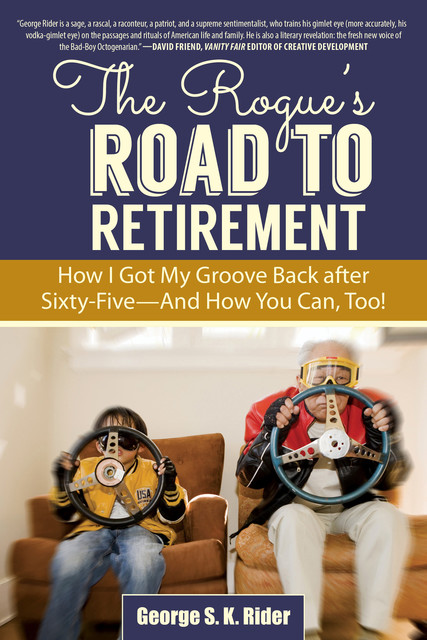 The Rogue's Road to Retirement, George S.K. Rider