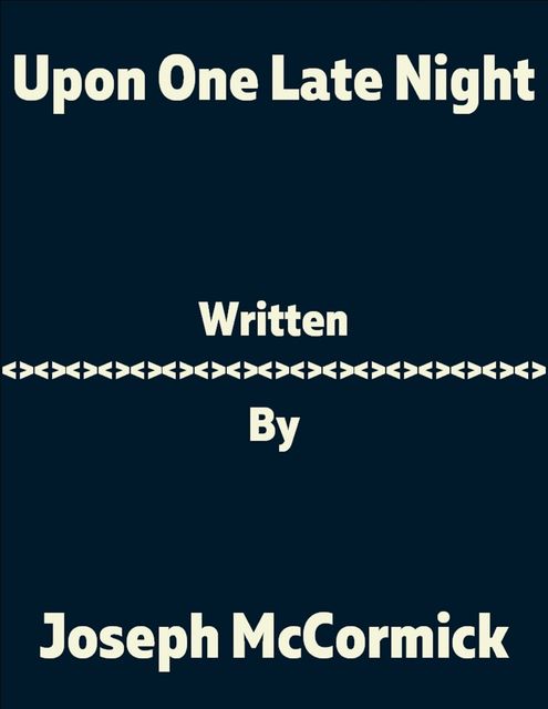 Upon One Late Night, Joseph McCormick