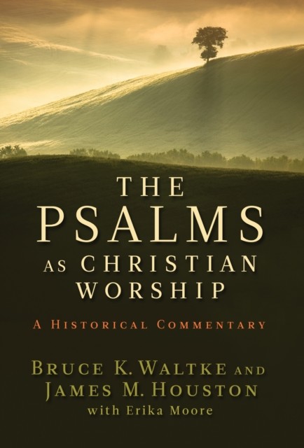 Psalms as Christian Worship, Bruce Waltke