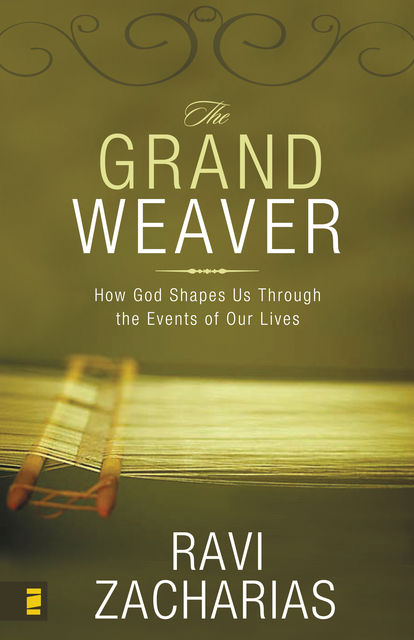 The Grand Weaver, Ravi Zacharias