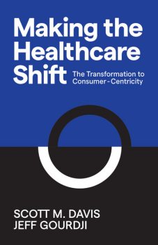 Making the Healthcare Shift, Scott Davis, Jeff Gourdji