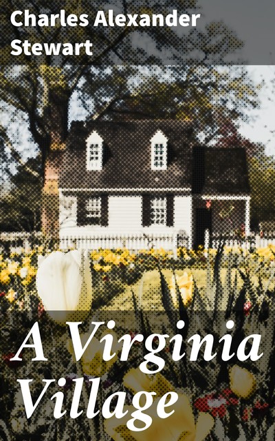 A Virginia Village, Charles Alexander Stewart