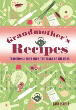 Grandmother's Recipes, Jane Maple