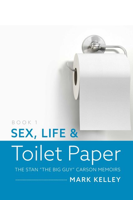 Sex, Life & Toilet Paper, Mark Kelley