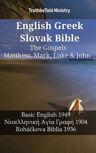 English Greek Slovak Bible – The Gospels – Matthew, Mark, Luke & John, Truthbetold Ministry
