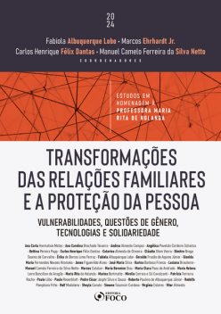 Transformações das Relações Familiares e a Proteção da Pessoa, Ana Carla Harmatiuk Matos, Ana Carolina Brochado Teixeira, Cláudia Stein Vieira, Carlos Henrique Félix Dantas, Dimitre Braga Soares de Carvalho, Andrea Almeida Campos, Angélica Pavelski Cordeiro Schaitza, Bettina Pereira Pupp, Catarina Almeida de Oliveira