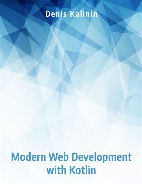 Modern Web Development with Kotlin, Denis Kalinin
