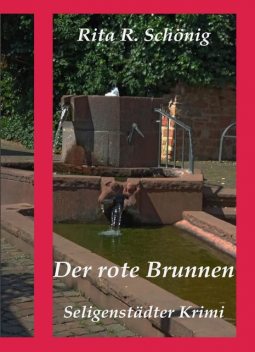 Der rote Brunnen, Rita Renate Schönig