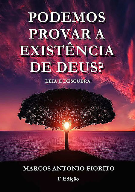 Podemos Provar A Existência De Deus, Marcos Antonio Fiorito