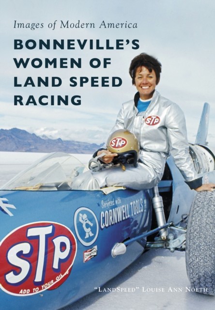 Bonneville's Women of Land Speed Racing, amp, quote, Landspeed, Louise Ann Noeth