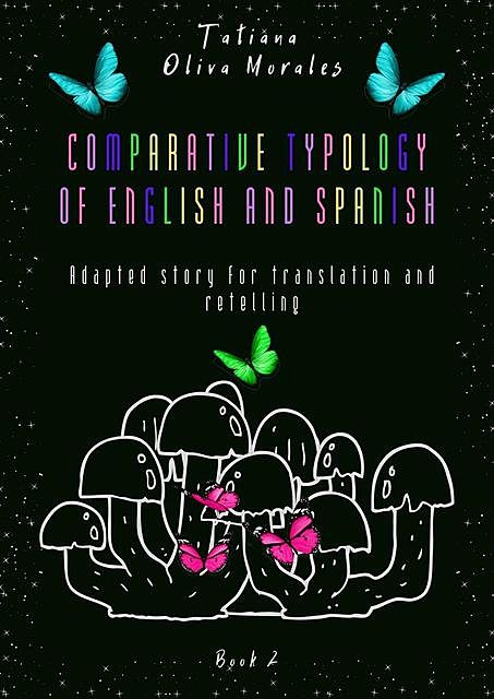 Comparative typology of English and Spanish. Adapted story for translation and retelling. Book 2, Tatiana Oliva Morales