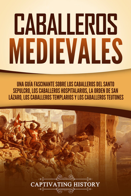 Caballeros medievales, Captivating History