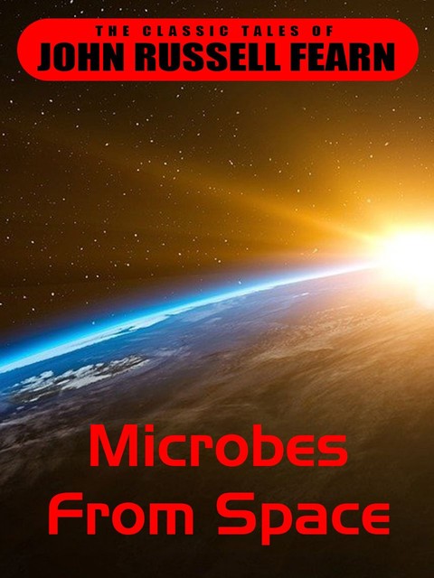 Microbes From Space, John Russel Fearn