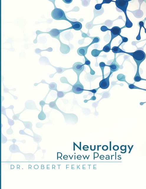 Neurology Review Pearls, Robert Fekete