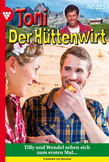 Toni der Hüttenwirt (ab 301) 326 – Heimatroman, Friederike von Buchner