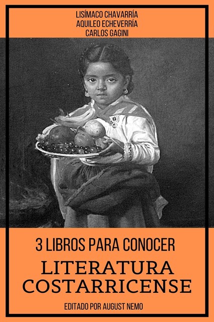 3 Libros Para Conocer Literatura Costarricense, Aquileo Echeverria, Carlos Gagini, Lisímaco Chavarría