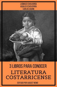 3 Libros Para Conocer Literatura Costarricense, Aquileo Echeverria, Carlos Gagini, Lisímaco Chavarría