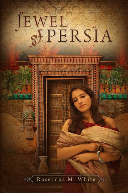 Jewel of Persia, Roseanna M.White