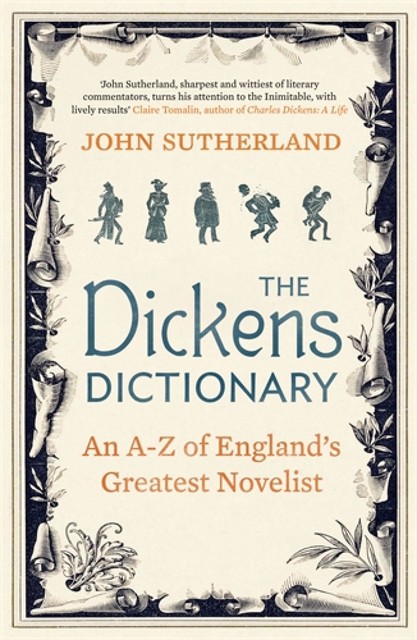 The Dickens Dictionary: An A-Z of England’s Greatest Novelist, John Sutherland