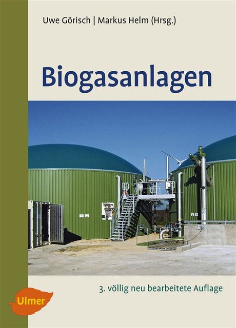 Biogasanlagen, Markus Helm, Uwe Görisch