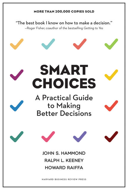 Smart Choices, Howard Raiffa, John S. Hammond, Ralph L. Keeney