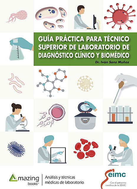 Guía práctica para técnico superior de laboratorio de diagnóstico clínico y biomédico, Cristina Andrés, Iván Sanz Muñoz, Jose Manuel Mendez, María José Lázaro, Raquel De la Cruz, Raquel Moreno, Wysali Trapiello