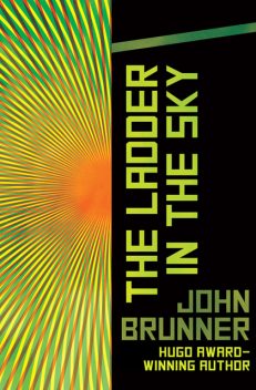 The Ladder in the Sky, John Brunner