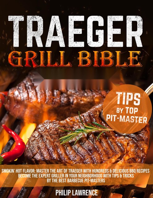 Traeger Grill Bible, Philip Lawrence