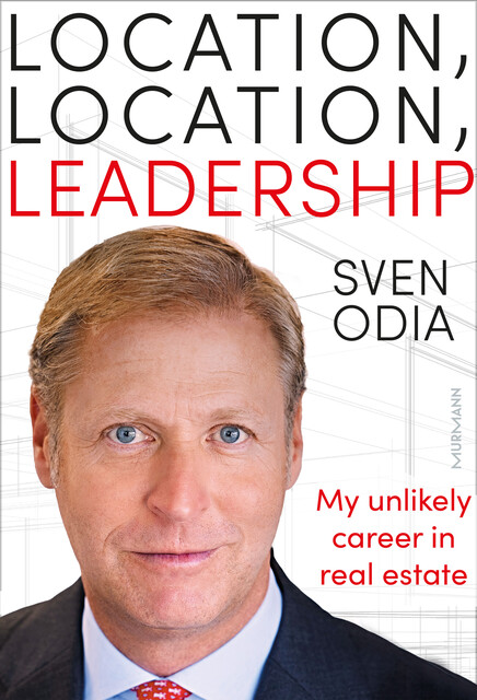 Location, location, leadership. My unlikely career in real estate, Sven Odia