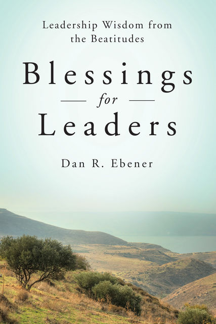 Blessings for Leaders, Dan R.Ebener