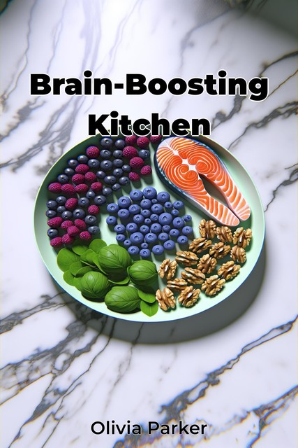 Brain-Boosting Kitchen, Olivia Parker